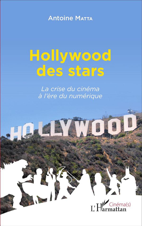 HOLLYWOOD DES STARS - LA CRISE DU CINEMA A L'ERE DU NUMERIQUE