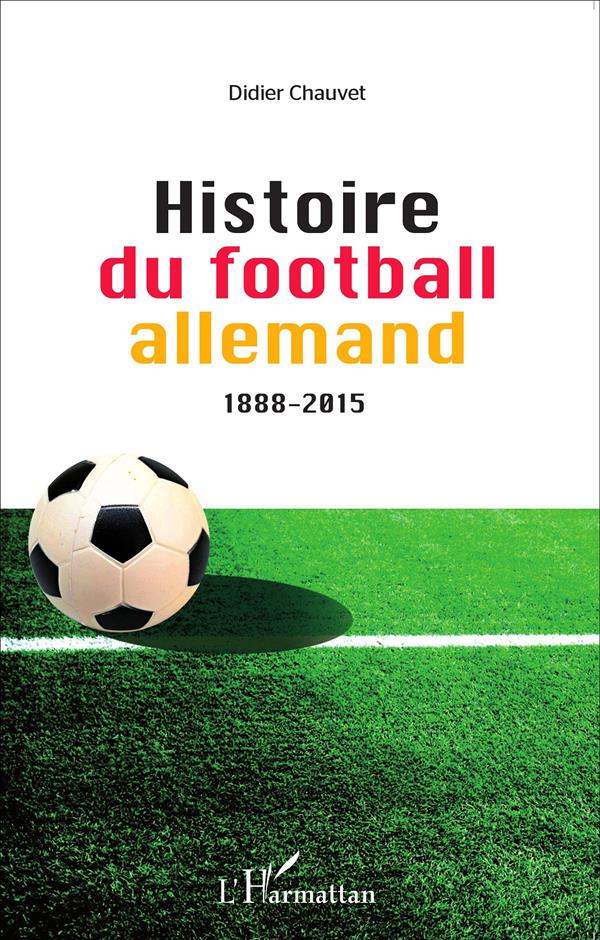 HISTOIRE DU FOOTBALL ALLEMAND 1888-2015