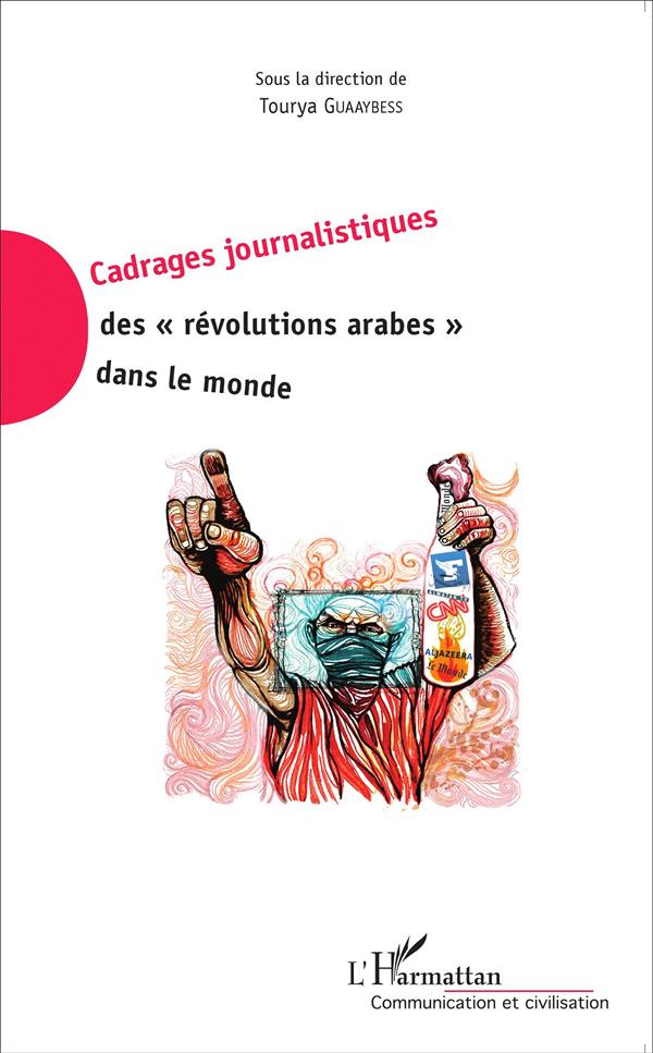 CADRAGES JOURNALISTIQUES DES "REVOLUTIONS ARABES" DANS LE MONDE