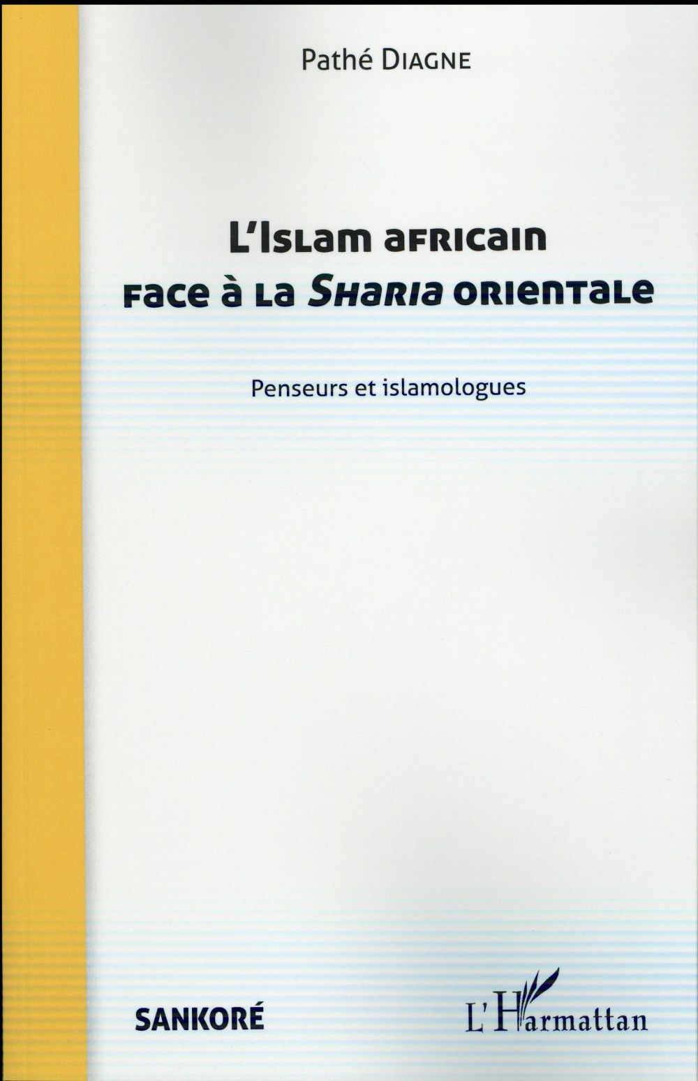 L'ISLAM AFRICAIN FACE A LA SHARIA ORIENTALE - PENSEURS ET ISLAMOLOGUES