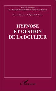 HYPNOSE ET GESTION DE LA DOULEUR - ACTES DU 7E CONGRES DE L'ASSOCIATION EUROPEENNE DES PRATICIENS D'