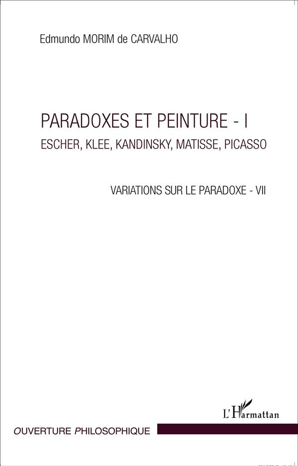 PARADOXES ET PEINTURE - I - ESCHER, KLEE, KANDINSKY, MATISSE, PICASSO - VARIATIONS SUR LE PARADOXE -