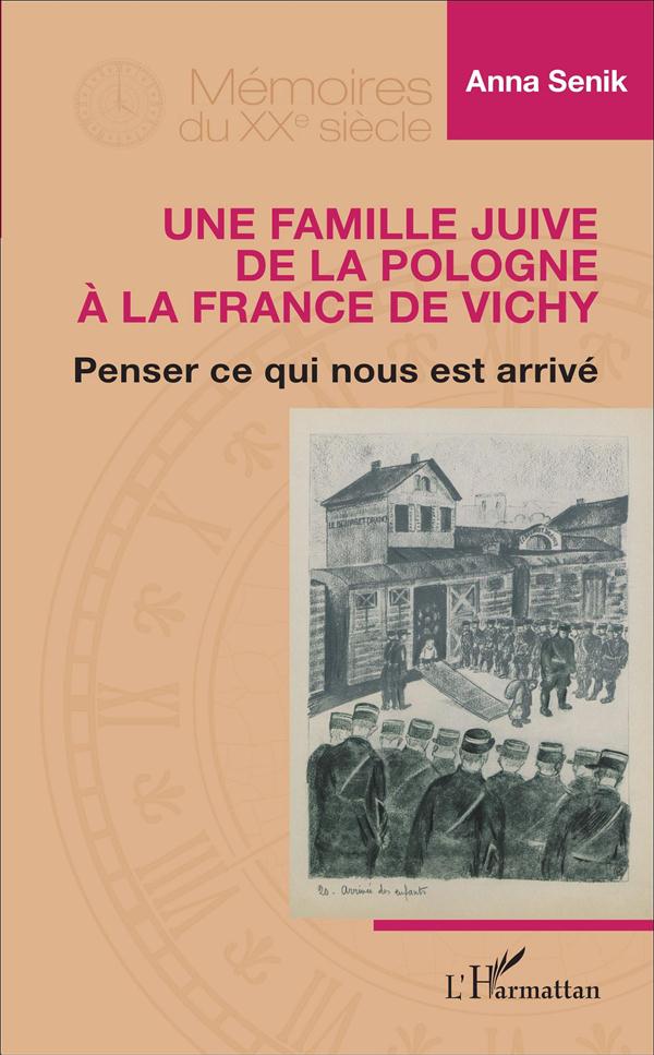 FAMILLE JUIVE DE LA POLOGNE A LA FRANCE DE VICHY - PENSER CE QUI NOUS EST ARRIVE