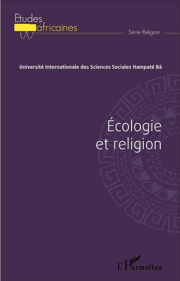 ECOLOGIE ET RELIGION - ACTES DU COLLOQUE DU 1ER, 2 ET 3 SEPTEMBRE 2011