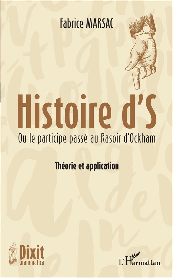 HISTOIRE D'S - OU LE PARTICIPE PASSE AU RASOIR D'OCKHAM - THEORIE ET APPLICATION