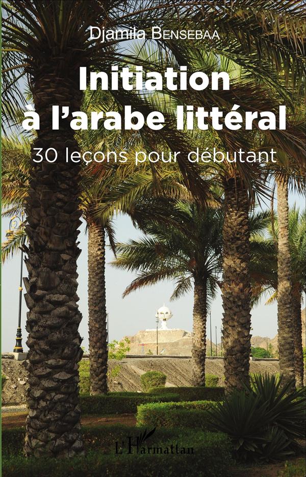 INITIATION A L'ARABE LITTERAL - 30 LECONS POUR DEBUTANT