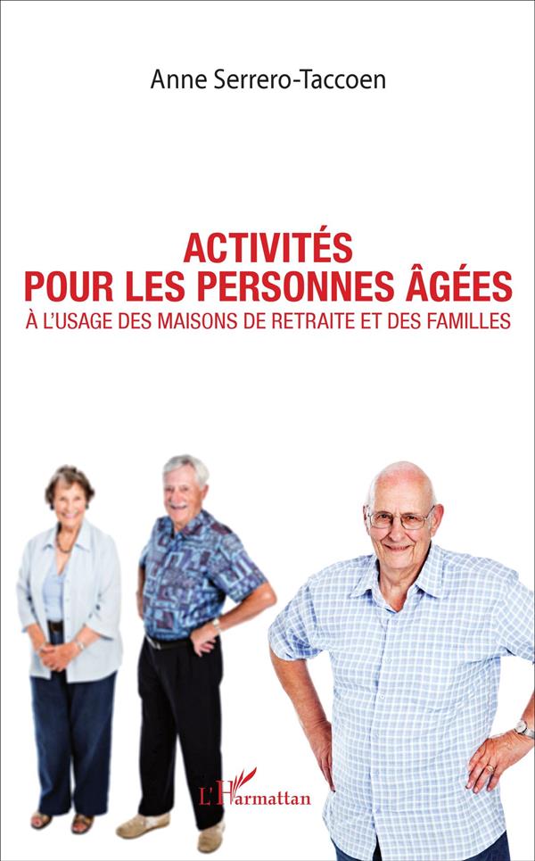 ACTIVITES POUR LES PERSONNES AGEES - A L'USAGE DES MAISONS DE RETRAITE ET DES FAMILLES