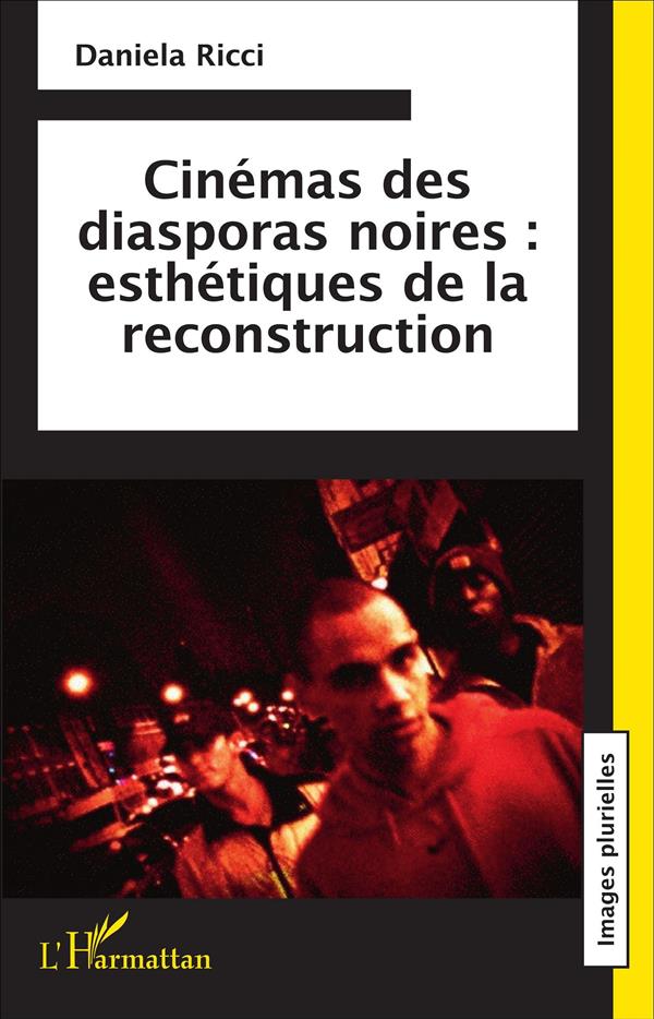 CINEMAS DES DIASPORAS NOIRES : ESTHETIQUES DE LA RECONSTRUCTION