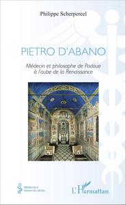 PIETRO D'ABANO - MEDECIN ET PHILOSOPHE DE PADOUE A L'AUBE DE LA RENAISSANCE