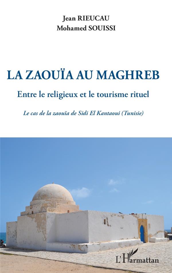 LA ZAOUIA AU MAGHREB - ENTRE LE RELIGIEUX ET LE TOURISME RITUEL - LE CAS DE LA ZAOUIA DE SIDI EL KAN