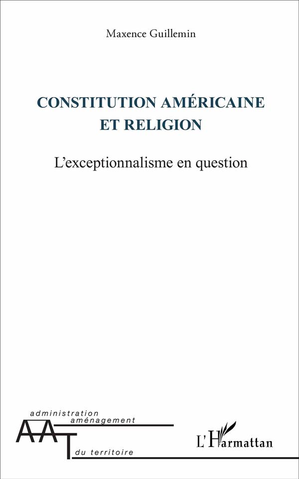 CONSTITUTION AMERICAINE ET RELIGION - L'EXCEPTIONNALISME EN QUESTION