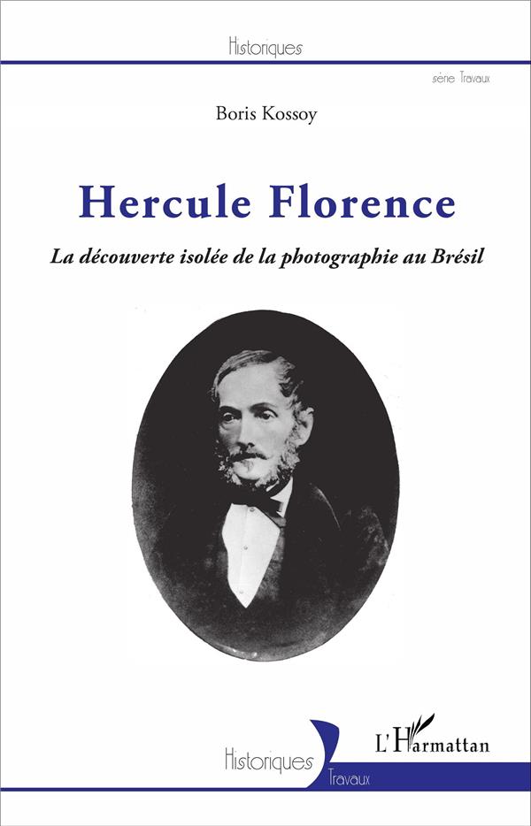 HERCULE FLORENCE - LA DECOUVERTE ISOLEE DE LA PHOTOGRAPHIE AU BRESIL