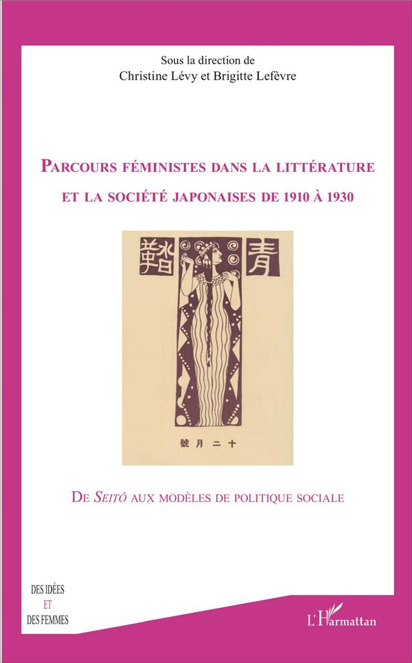 PARCOURS FEMINISTES DANS LA LITTERATURE ET LA SOCIETE JAPONAISES DE 1910 A 1930 - DE <EM>SEITO</EM>