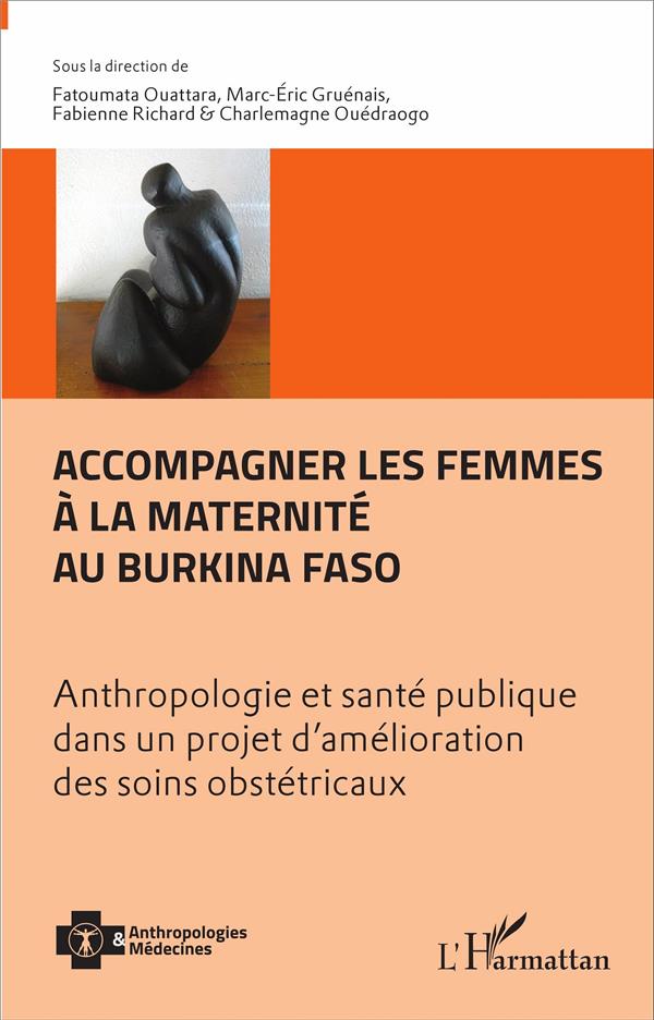 ACCOMPAGNER LES FEMMES A LA MATERNITE AU BURKINA FASO - ANTHROPOLOGIE ET SANTE PUBLIQUE DANS UN PROJ