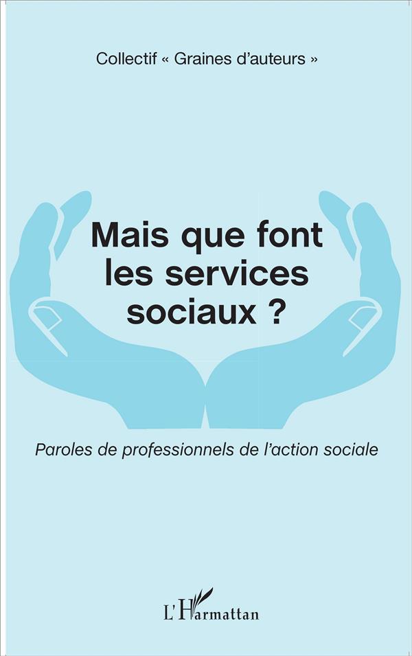 MAIS QUE FONT LES SERVICES SOCIAUX ? - PAROLES DE PROFESSIONNELS DE L'ACTION SOCIALE