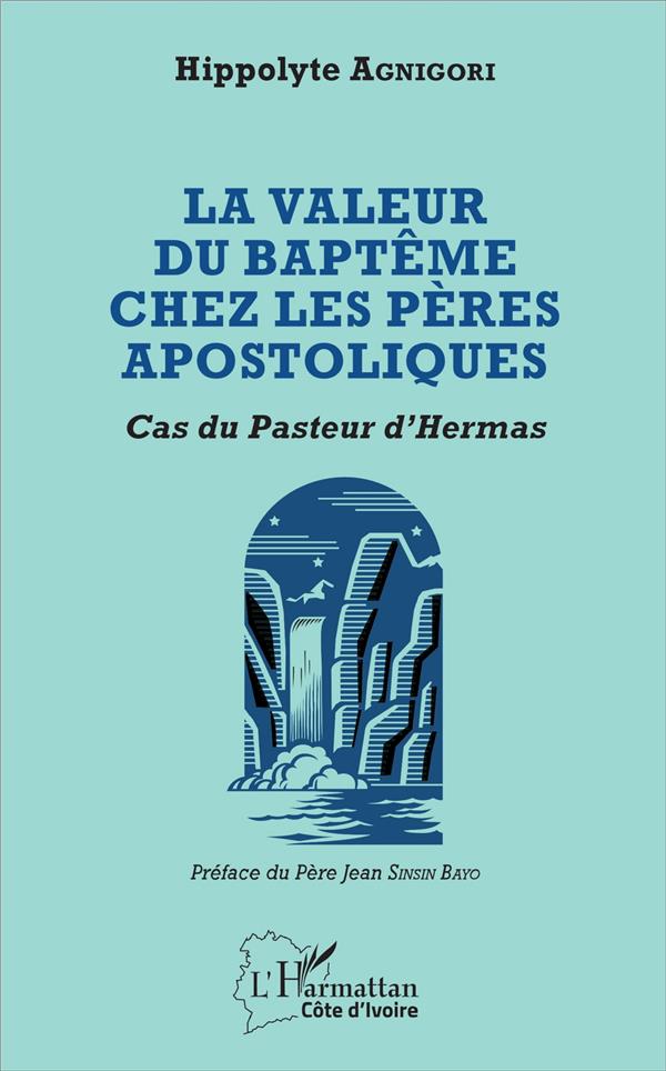 VALEUR DU BAPTEME CHEZ LES PERES APOSTOLIQUES - CAS DU PASTEUR D'HERMAS