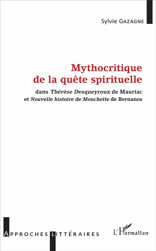 MYTHOCRITIQUE DE LA QUETE SPIRITUELLE - DANS <EM>THERESE DESQUEYROUX</EM> DE MAURIAC ET <EM>NOUVELLE