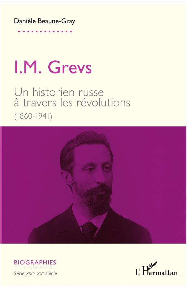 I. M. GREVS - UN HISTORIEN RUSSE A TRAVERS LES REVOLUTIONS - (1860-1914)