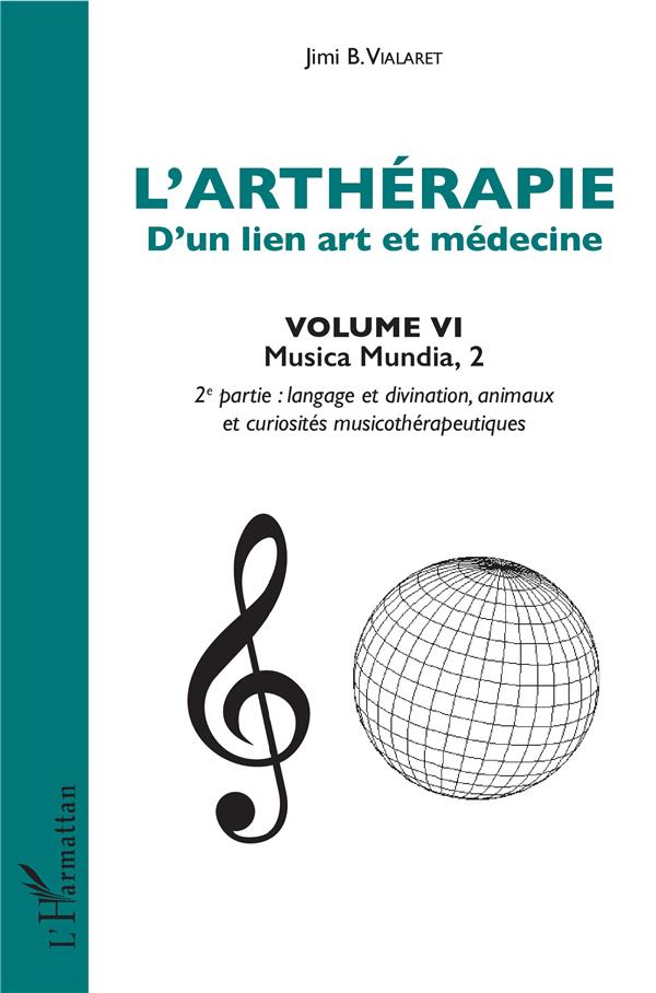 L'ARTHERAPIE D'UN LIEN ART ET MEDECINE (VOLUME 6) - MUSICA MUNDIA, 2