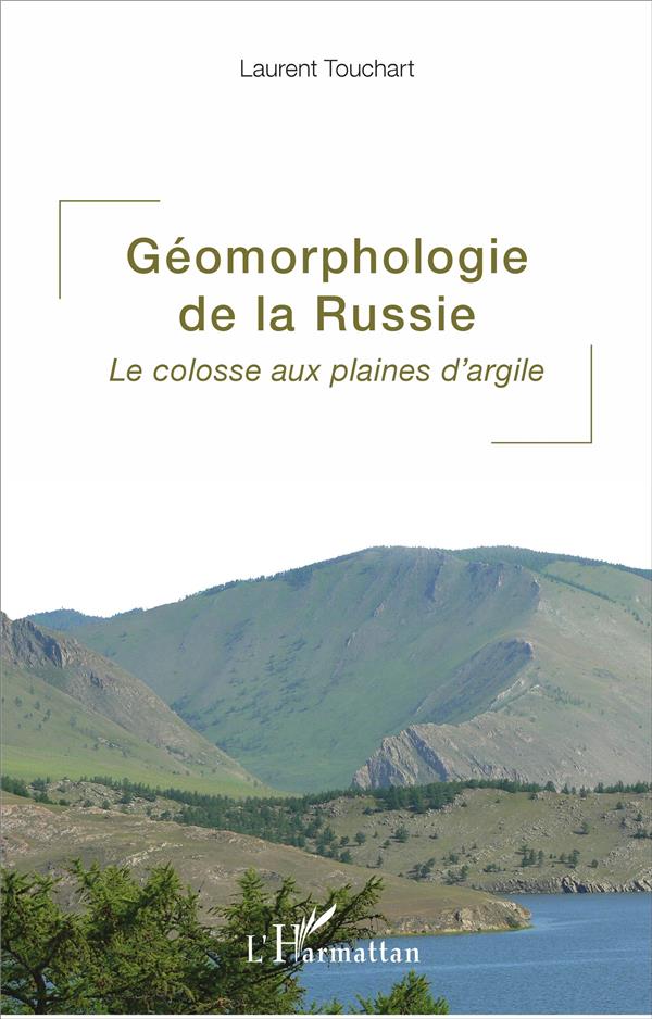 GEOMORPHOLOGIE DE LA RUSSIE - LE COLOSSE AUX PLAINES D'ARGILE