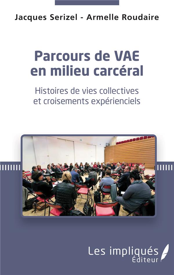 PARCOURS DE VAE EN MILIEU CARCERAL - HISTOIRES DE VIES COLLECTIVES ET CROISEMENTS EXPERIENCIELS
