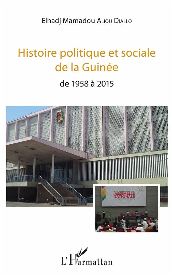 HISTOIRE POLITIQUE ET SOCIALE DE LA GUINEE - DE 1958 A 2015