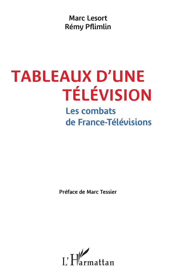 TABLEAUX D'UNE TELEVISION - LES COMBATS DE FRANCE-TELEVISIONS