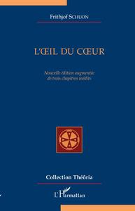 L' OEIL DU COEUR - NOUVELLE EDITION AUGMENTEE DE TROIS CHAPITRES INEDITS