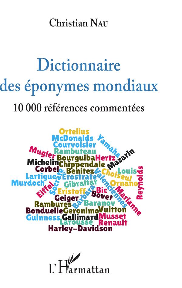 DICTIONNAIRE DES EPONYMES MONDIAUX - 10 000 REFERENCES COMMENTEES