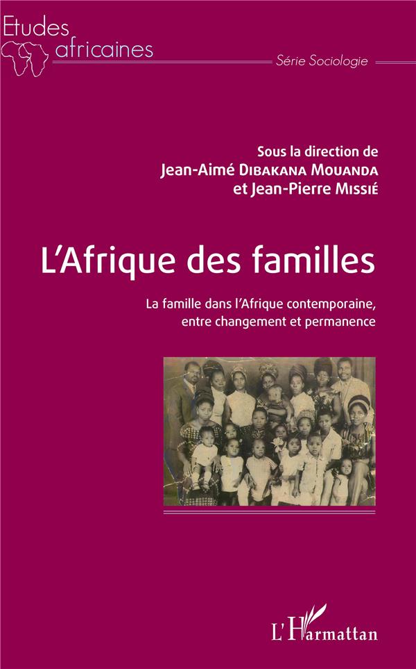 L'AFRIQUE DES FAMILLES - LA FAMILLE DANS L'AFRIQUE CONTEMPORAINE, ENTRE CHANGEMENT ET PERMANENCE