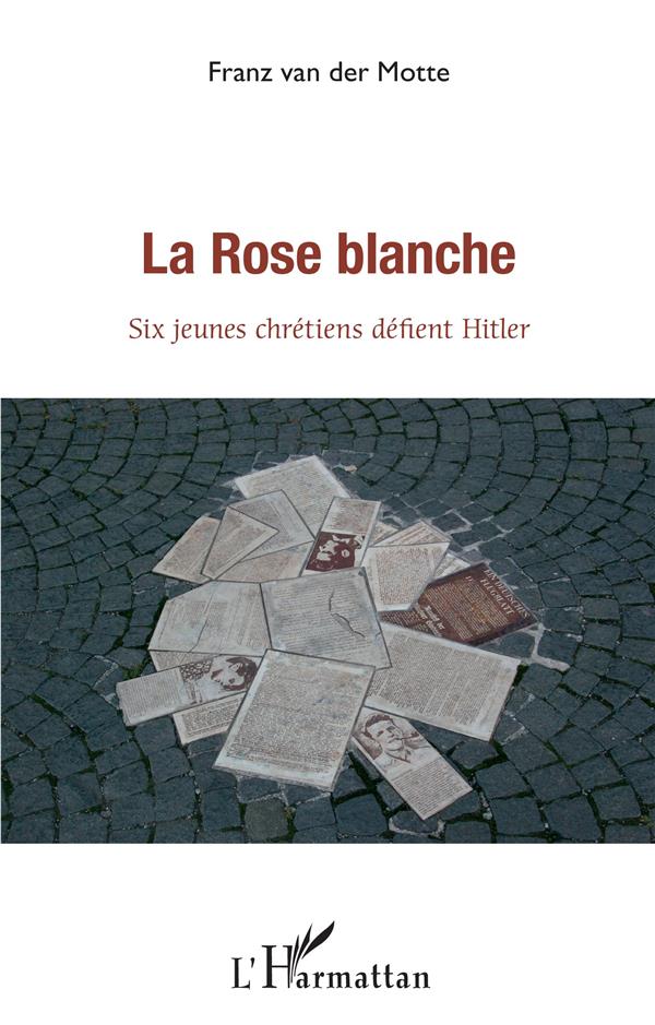 ROSE BLANCHE (LA) - SIX JEUNES CHRETIENS DEFIENT HITLER