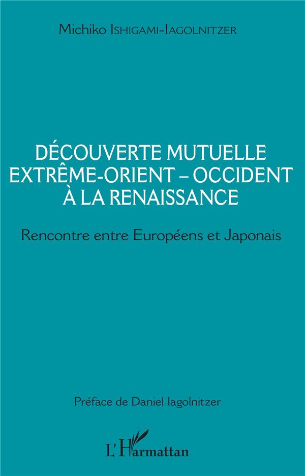 DECOUVERTE MUTUELLE EXTREME-ORIENT - OCCIDENT A LA RENAISSANCE - RENCONTRE ENTRE EUROPEENS ET JAPONA