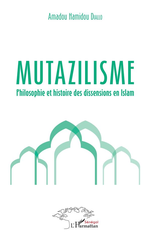 MUTAZILISME - PHILOSOPHIE ET HISTOIRE DES DISSENSIONS EN ISLAM
