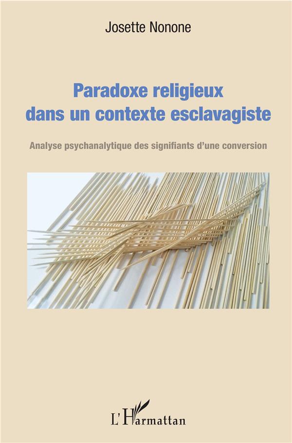 PARADOXE RELIGIEUX DANS UN CONTEXTE ESCLAVAGISTE - ANALYSE PSYCHANALYTIQUE DES SIGNIFIANTS D'UNE CON