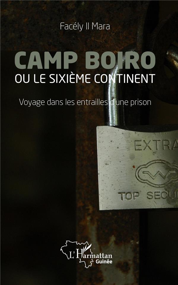 CAMP BOIRO OU LE SIXIEME CONTINENT - VOYAGE DANS LES ENTRAILLES D'UNE PRISON