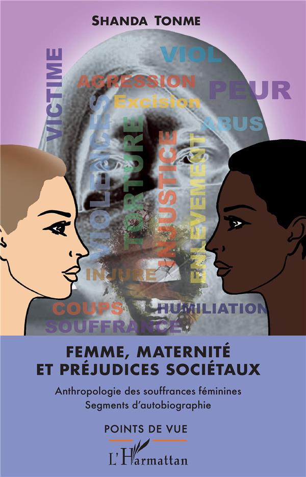 FEMME, MATERNITE ET PREJUDICES SOCIETAUX - ANTHROPOLOGIE DES SOUFFRANCES FEMININES - SEGMENTS D'AUTO