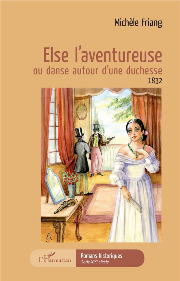 ELSE L'AVENTUREUSE - OU DANSE AUTOUR D'UNE DUCHESSE 1832