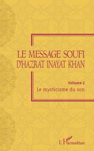 LE MESSAGE SOUFI D'HAZRAT INAYAT KHAN - VOLUME 2 - LE MYSTICISME DU SON
