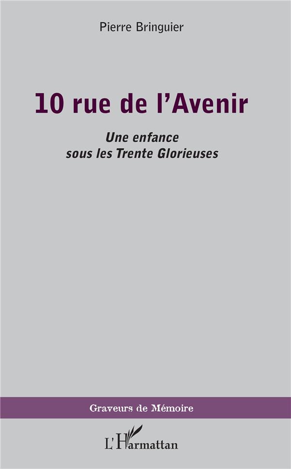 10 RUE DE L'AVENIR - UNE ENFANCE SOUS LES TRENTE GLORIEUSES