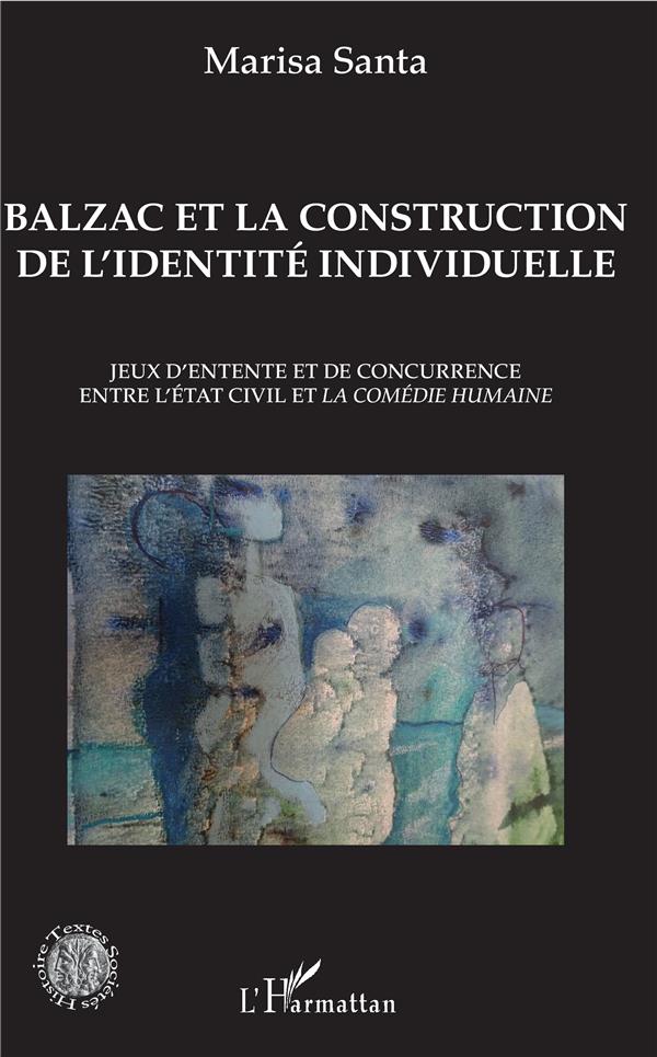 BALZAC ET LA CONSTRUCTION DE L'IDENTITE INDIVIDUELLE - JEUX D'ENTENTE ET DE CONCURRENCE ENTRE L'ETAT