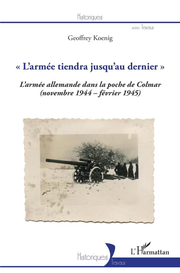 "L'ARMEE TIENDRA JUSQU'AU DERNIER" - LA 19E ARMEE ALLEMANDE DANS LA POCHE DE COLMAR - (NOVEMBRE 1944
