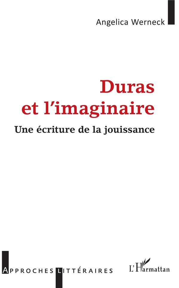 DURAS ET L'IMAGINAIRE - UNE ECRITURE DE LA JOUISSANCE