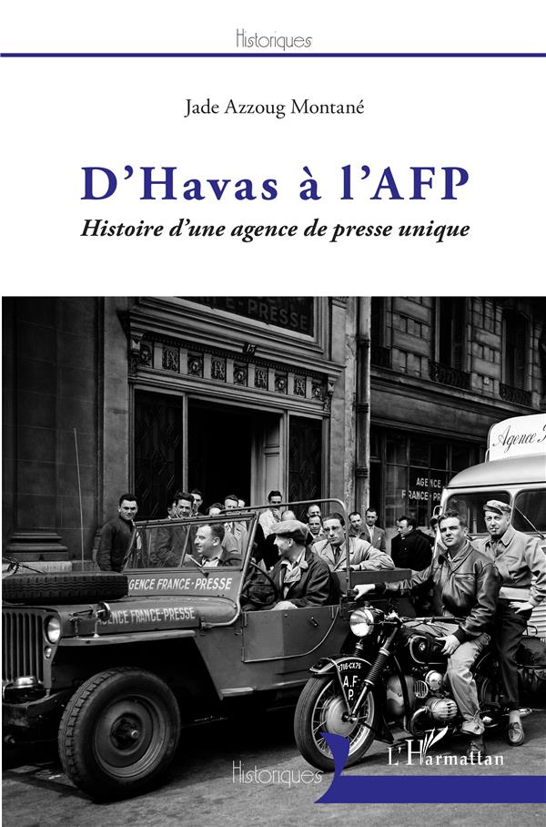 D'HAVAS A L'AFP - HISTOIRE D'UNE AGENCE DE PRESSE UNIQUE