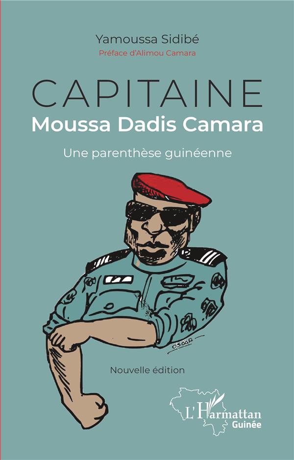 CAPITAINE MOUSSA DADIS CAMARA. UNE PARENTHESE GUINEENNE (NOUVELLE EDITION)