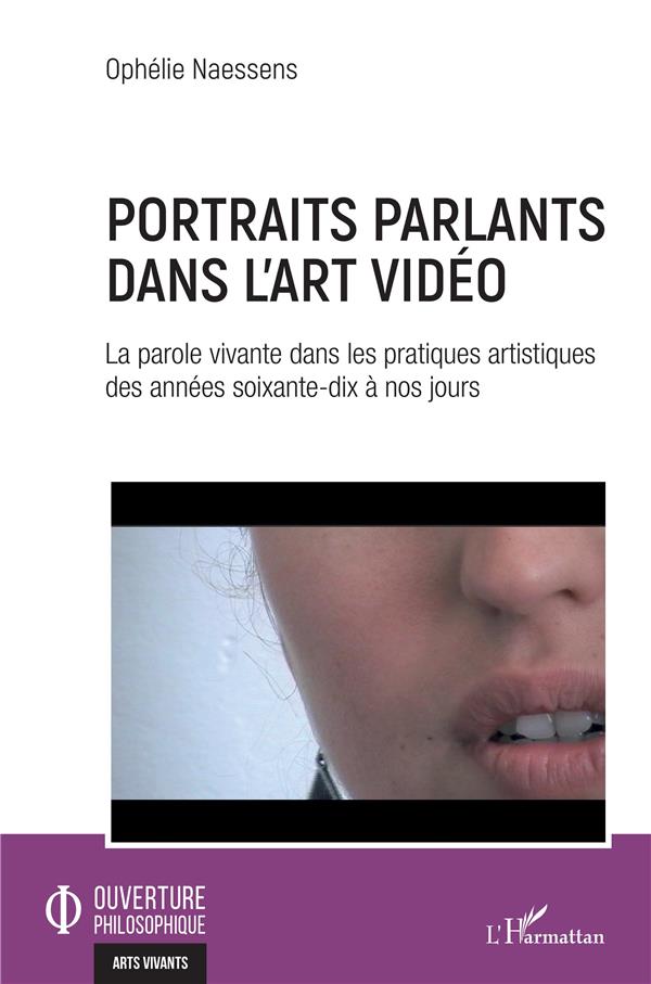 PORTRAITS PARLANTS DANS L'ART VIDEO - LA PAROLE VIVANTE DANS LES PRATIQUES ARTISTIQUES DES ANNEES SO