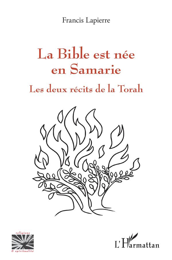LA BIBLE EST NEE EN SAMARIE - LES DEUX RECITS DE LA TORAH