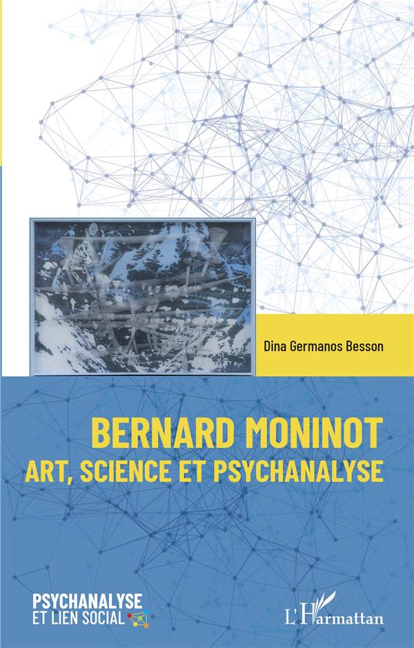 BERNARD MONINOT - ART, SCIENCE ET PSYCHANALYSE