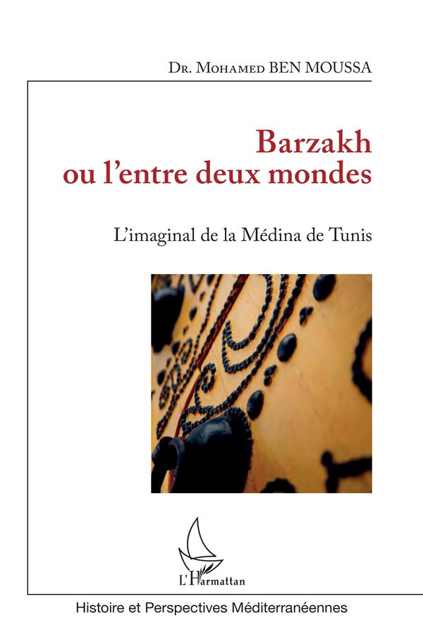 BARZAKH OU L'ENTRE DEUX MONDES - L'IMAGINAL DE LA MEDINA DE TUNIS
