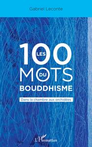 LES 100 MOTS DU BOUDDHISME - DANS LA CHAMBRE AUX ORCHIDEES