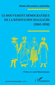 LE MOUVEMENT DEMOCRATIQUE DE LA RENOVATION MALGACHE (1945-1958)